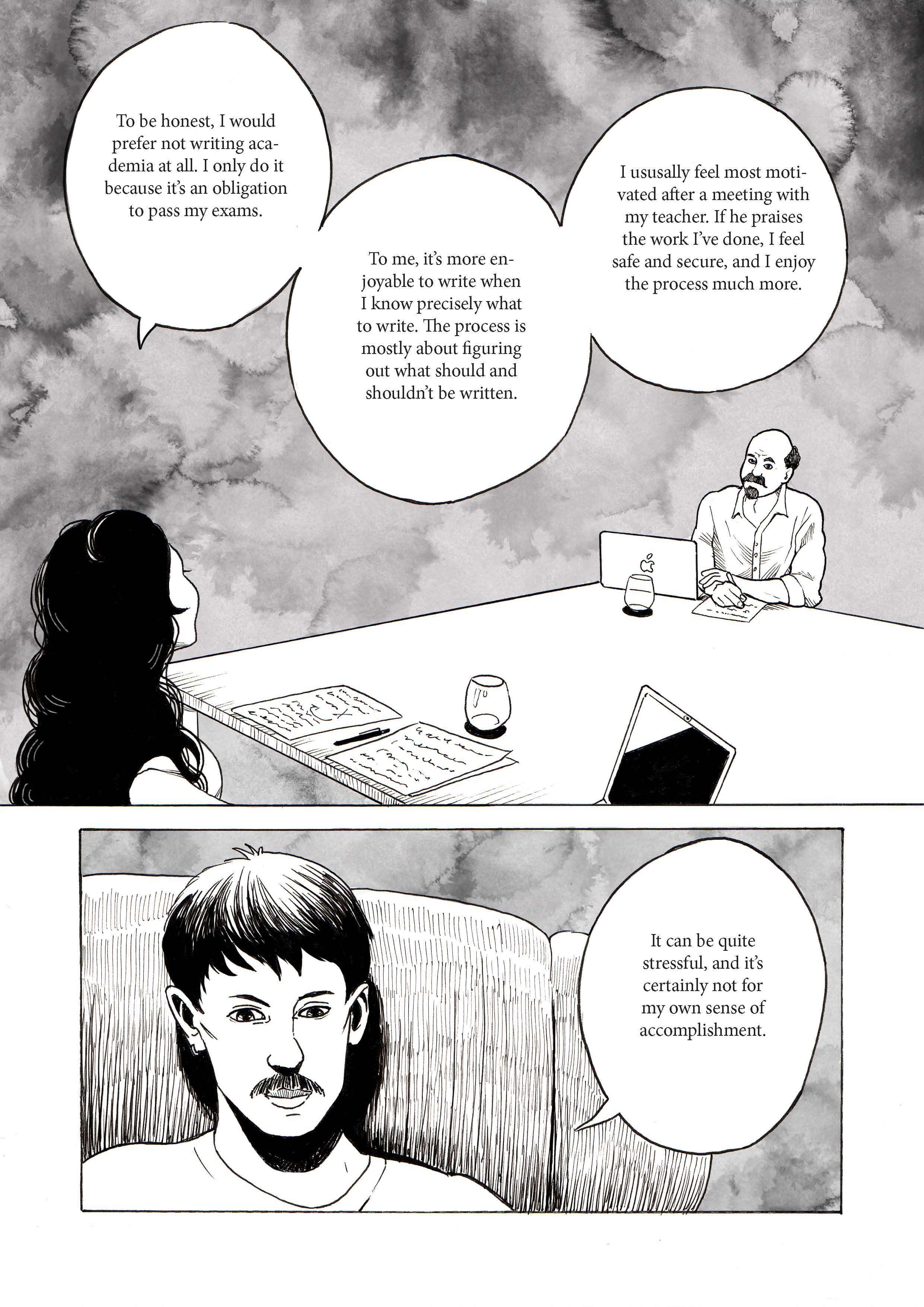 Carl at his desk with books. Speech bubbles: "To be honest, I would prefer not writing academia at all. I only do it because it’s an obligation to pass my exams. To me, it’s more enjoyable to write when I know precisely what to write. The process is mostly about figuring out what should and shouldn’t be written. I usually feel most motivated after a meeting with my teacher. If he praises the work I’ve done, I feel safe and secure, and I enjoy the process much more. It can be quite stressful, and it’s certainly not for my own sense of accomplishment."